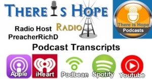 podcast transcripts there is hope preacherrichd