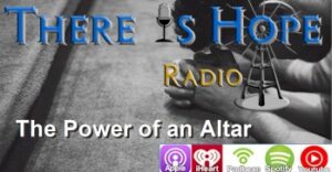 there is hope the power of an altar