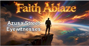 creating futures faith ablaze azusa street eyewitnesses
