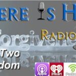 there is hope radio preacherrichd forgiveness freedom