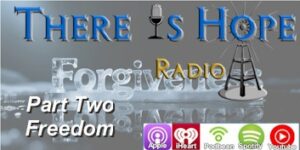there is hope radio preacherrichd forgiveness freedom