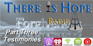 there is hope radio preacherrichd forgiveness testimonies