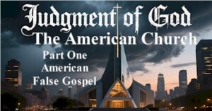 american false gospel judgment american church creating futures