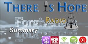 there is hope radio preacherrichd forgiveness summary