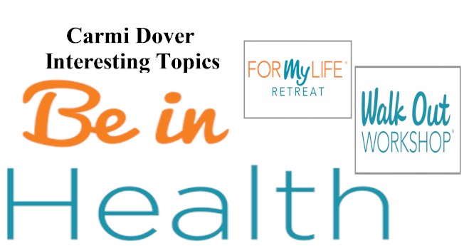 be-in-health-for-my-life-walkout-carmi-dover topics creating futures