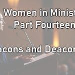 creating futures preacherrichd women ministry deaconess