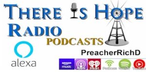 alexa there is hope radio podcasts preacherrichd