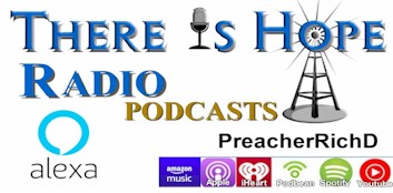 alexa there is hope radio podcasts preacherrichd