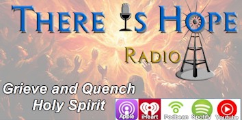 there is hope radio grieve quench holy spirit creating futures